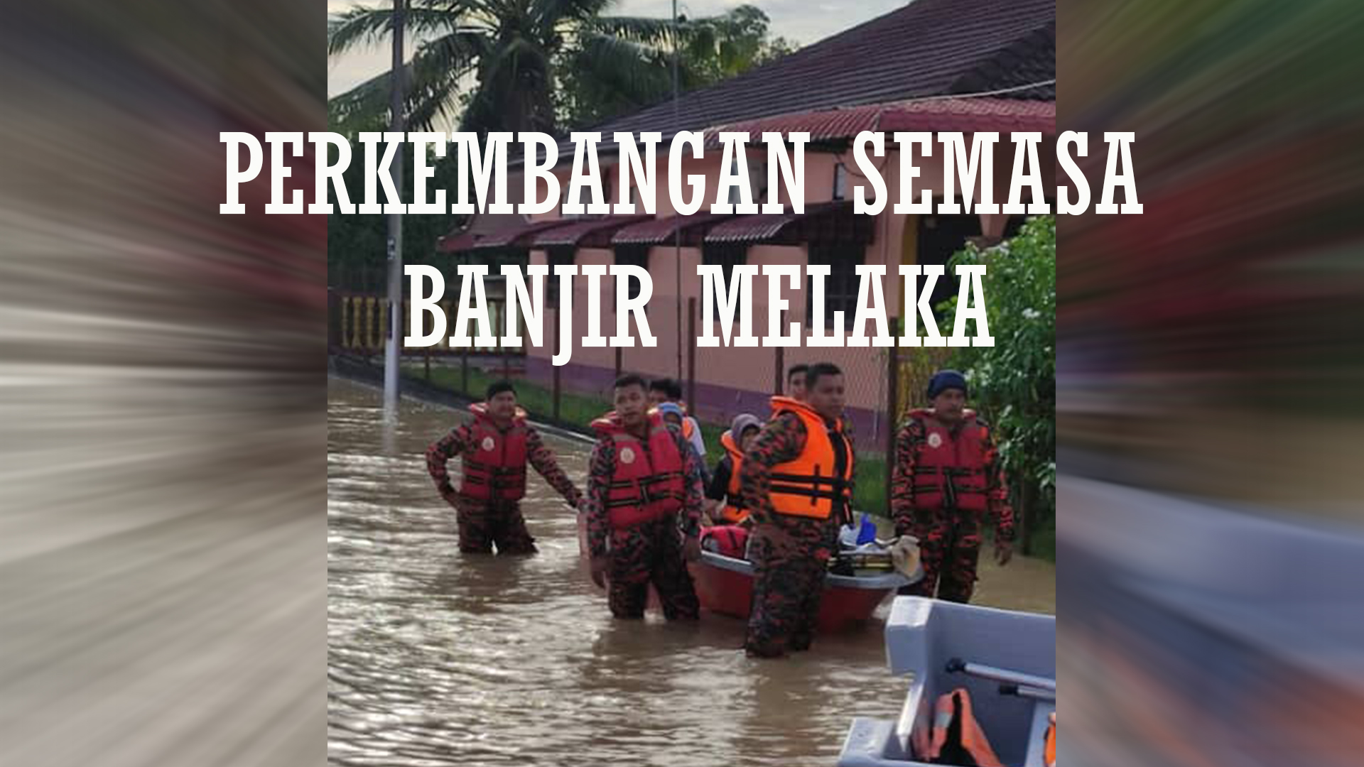 Perkembangan semasa banjir daerah Melaka Tengah setakat jam lapan malam
