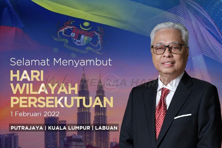 PM Ismail Sabri ucap selamat menyambut Hari Wilayah Persekutuan 2022