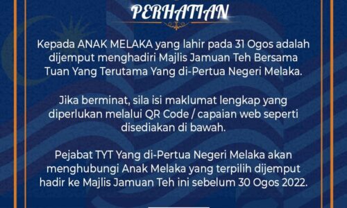 Anak Melaka lahir 31 Ogos dijemput hadiri Majlis Jamuan Teh bersama TYT